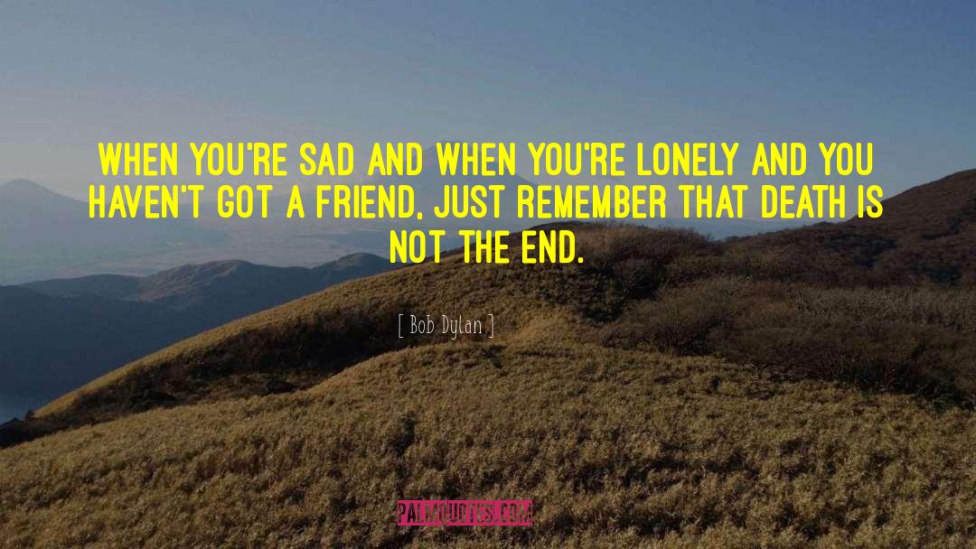 Sad Lonely English quotes by Bob Dylan