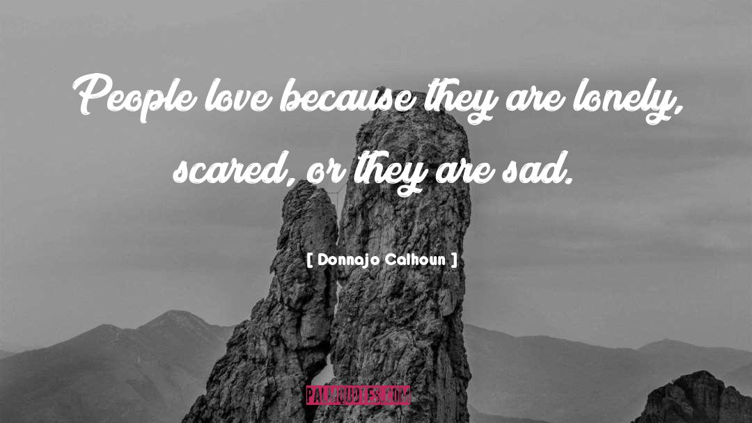 Sad Love quotes by Donnajo Calhoun