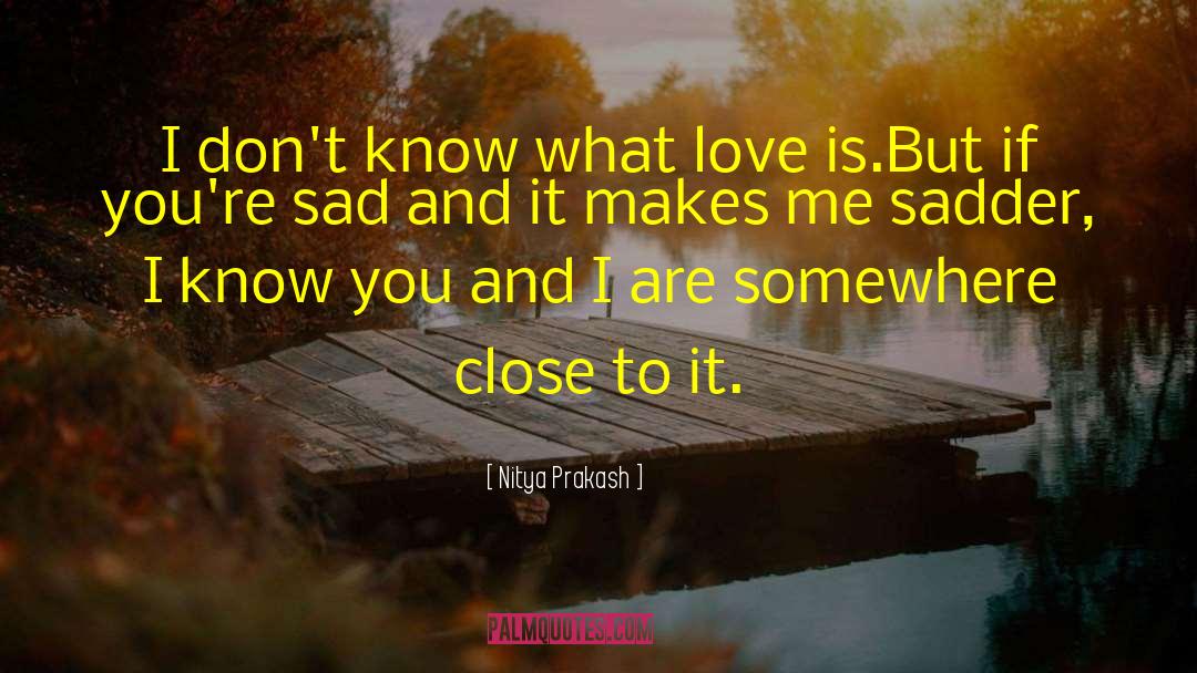 Sad Love Tumblr quotes by Nitya Prakash