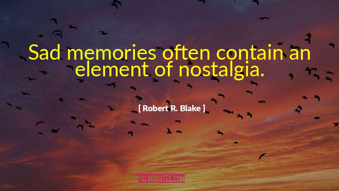 Sad Memories quotes by Robert R. Blake