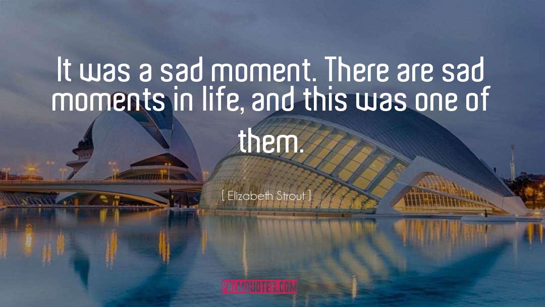 Sad Moment quotes by Elizabeth Strout