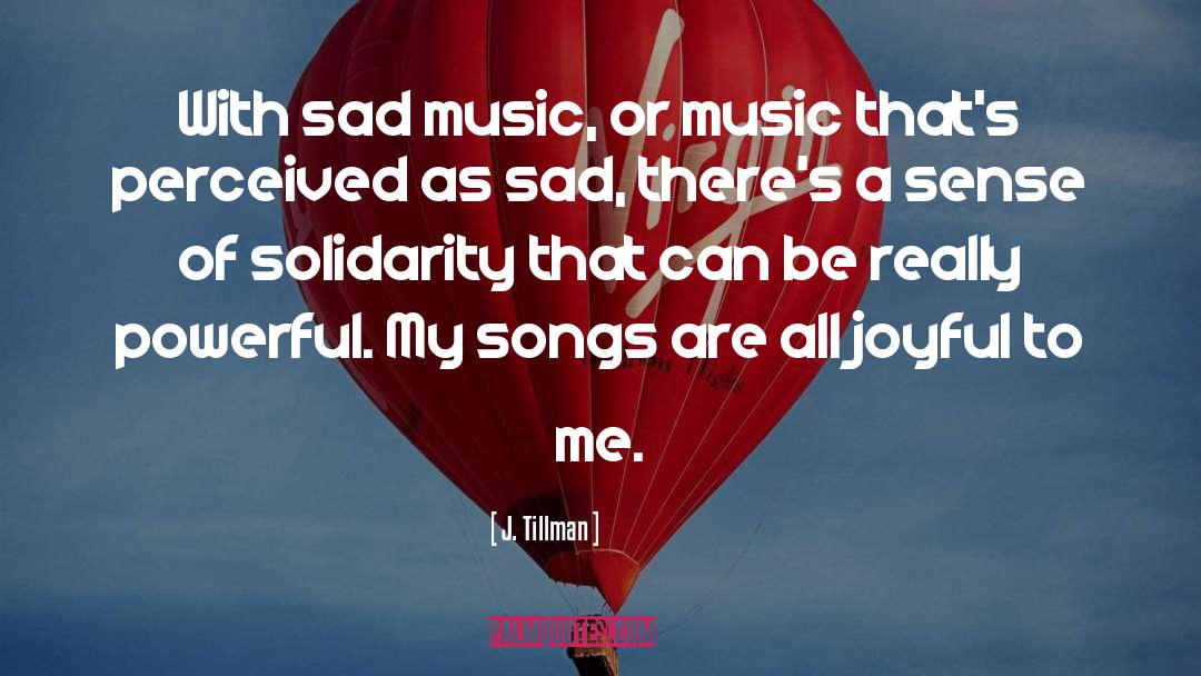 Sad Music quotes by J. Tillman