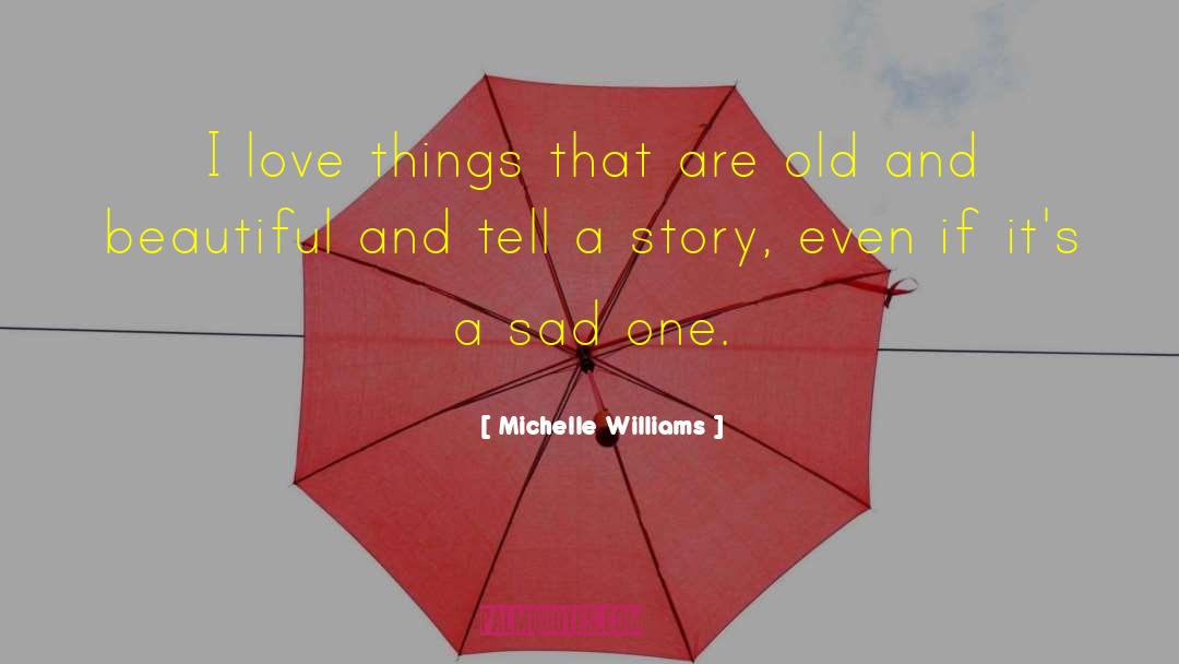 Sad Old Tropes quotes by Michelle Williams