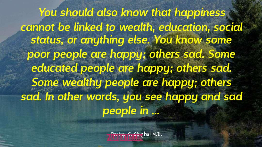 Sad People quotes by Pratap C. Singhal M.D.