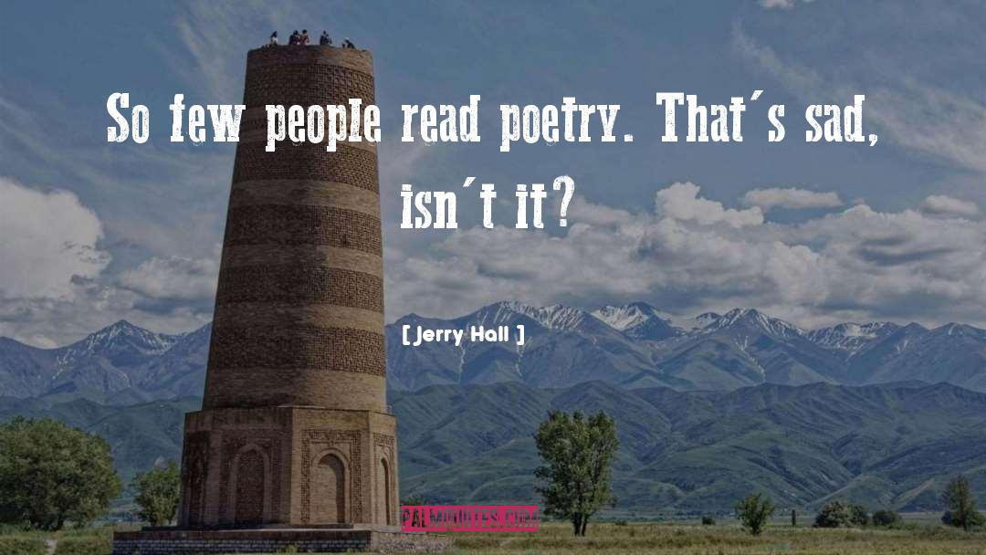 Sad Poetry quotes by Jerry Hall