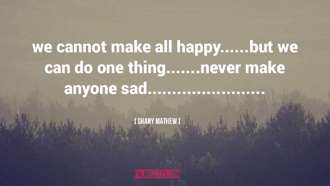 Sad quotes by SHANY MATHEW