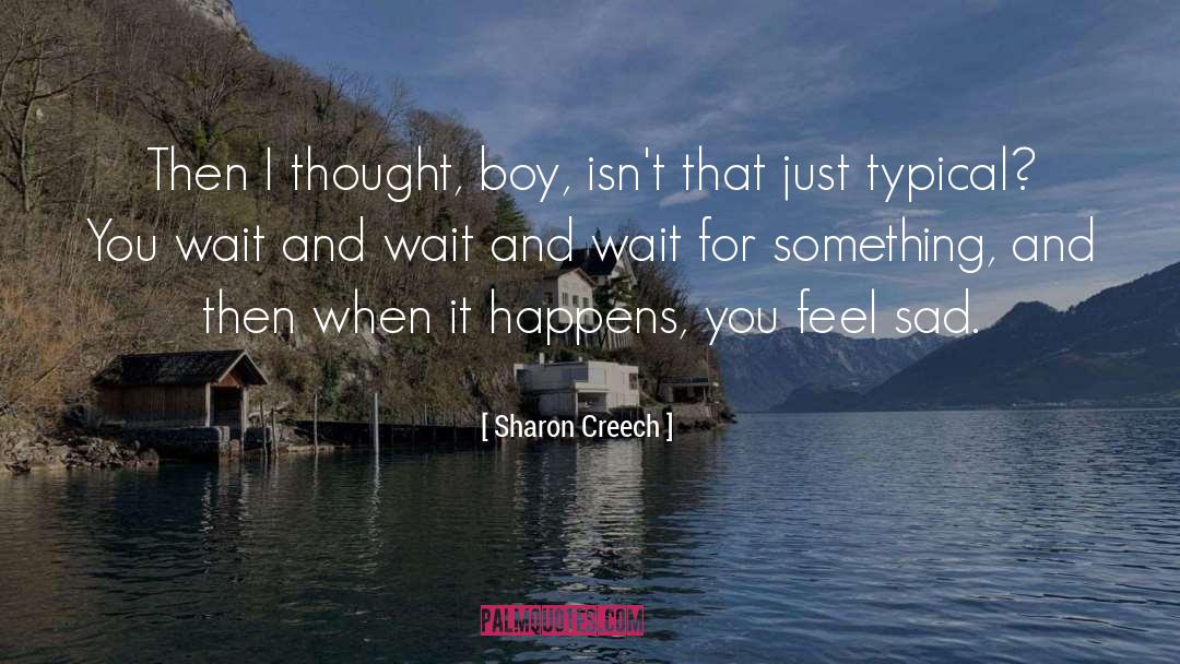 Sad quotes by Sharon Creech