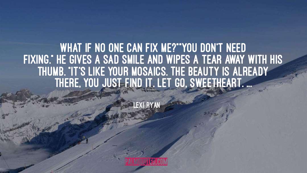 Sad Smile quotes by Lexi Ryan