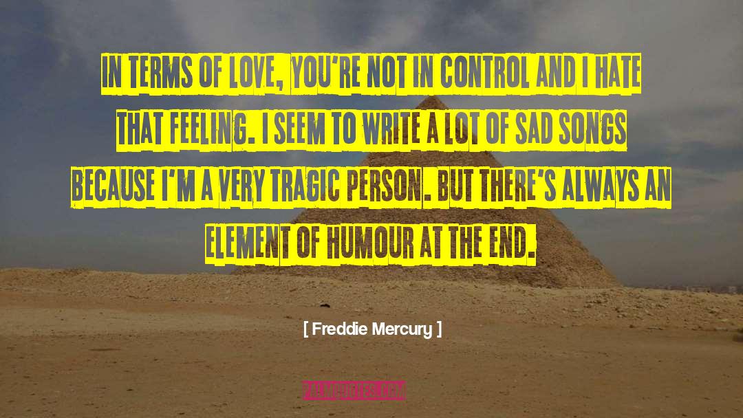 Sad Songs quotes by Freddie Mercury
