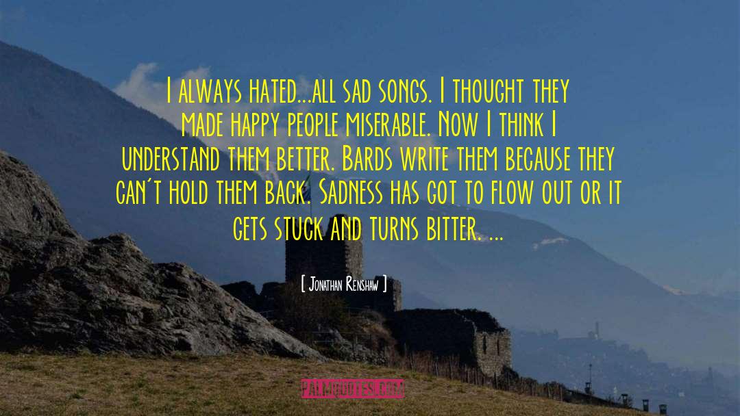 Sad Songs quotes by Jonathan Renshaw