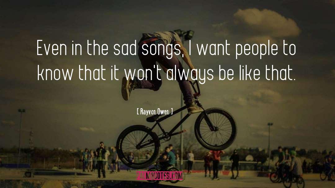 Sad Songs quotes by Rayvon Owen