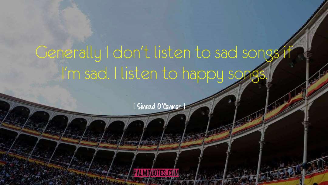 Sad Songs quotes by Sinead O'Connor