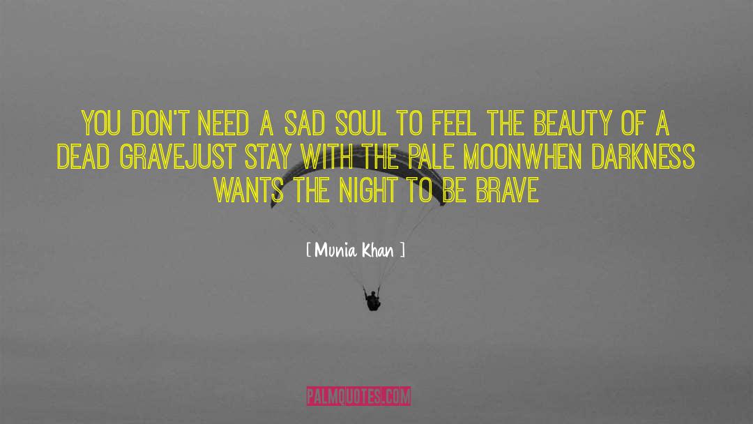 Sad Soul quotes by Munia Khan