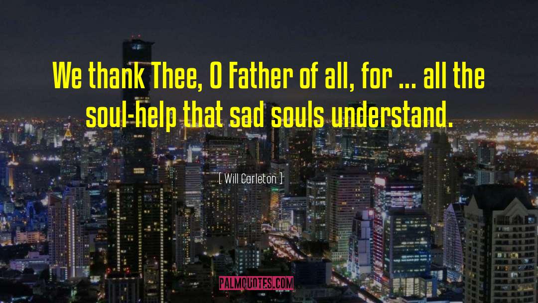 Sad Souls quotes by Will Carleton