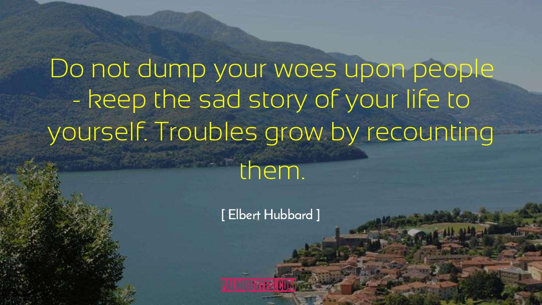 Sad Story quotes by Elbert Hubbard