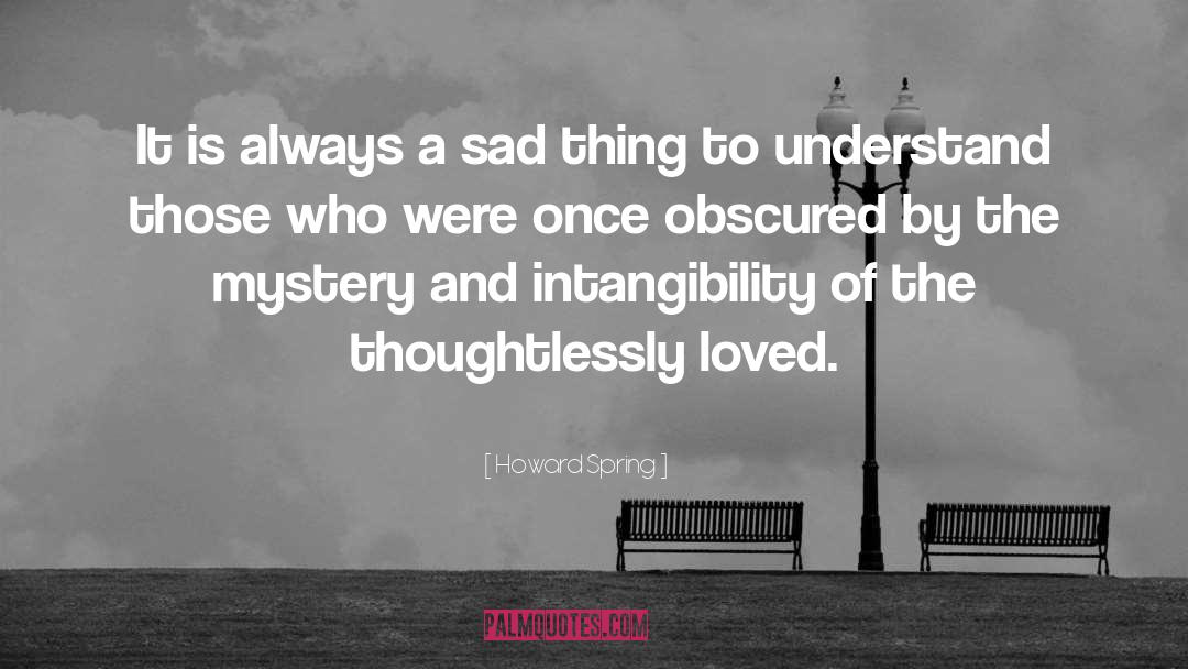 Sad Things quotes by Howard Spring