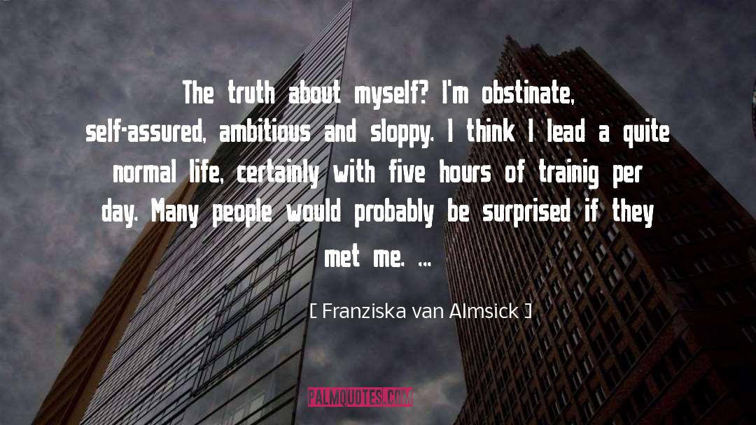 Sad Truth About Life quotes by Franziska Van Almsick