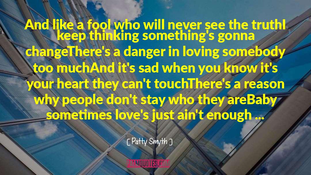 Sad Truths quotes by Patty Smyth