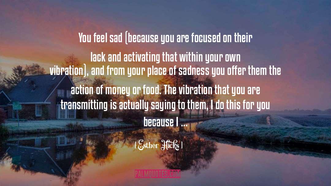 Sad Truths quotes by Esther Hicks