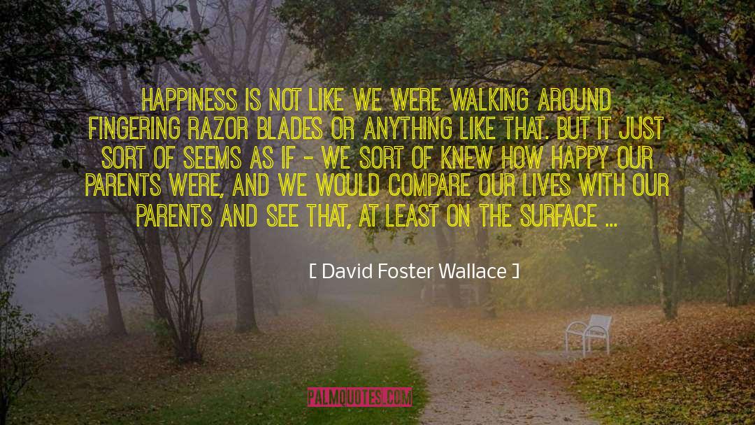 Sad With Happy quotes by David Foster Wallace