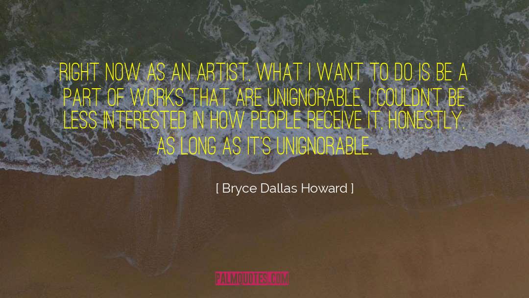 Sadanandan Artist quotes by Bryce Dallas Howard