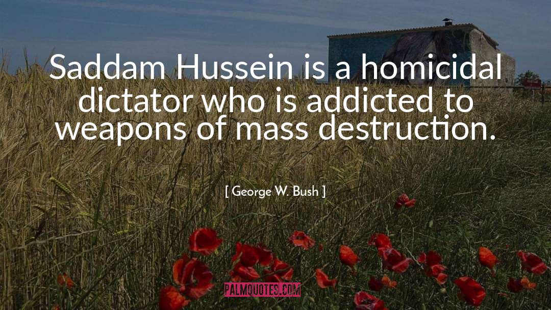 Saddam Hussein quotes by George W. Bush