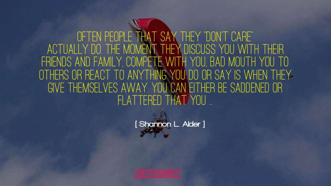 Saddened quotes by Shannon L. Alder