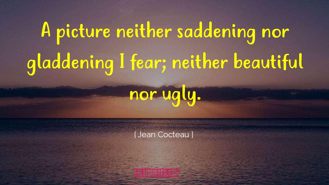 Saddening quotes by Jean Cocteau
