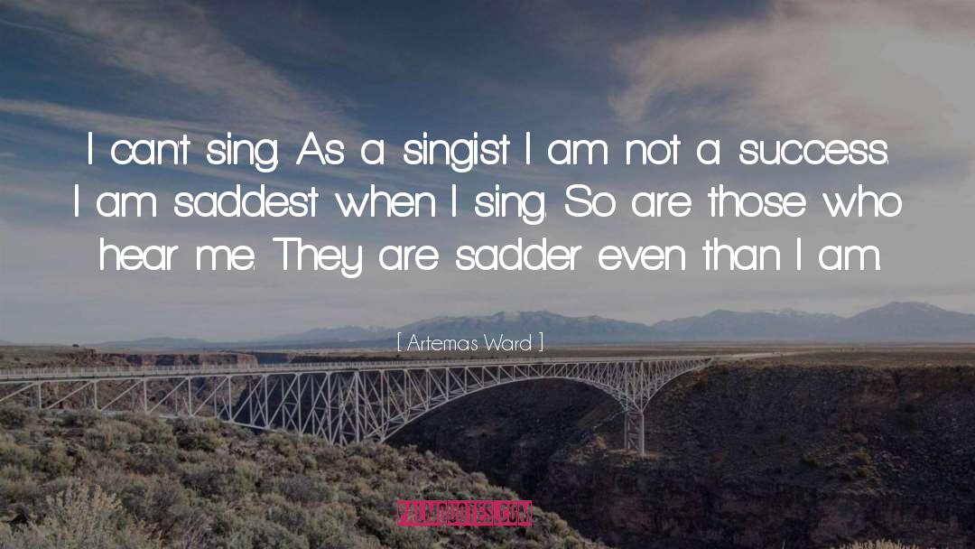 Sadder quotes by Artemas Ward