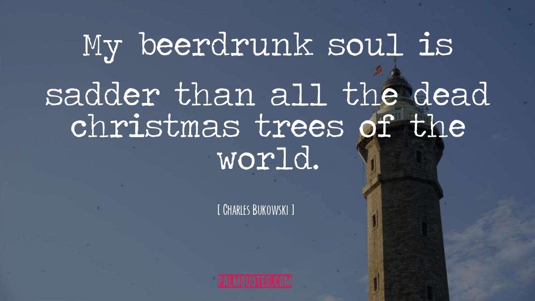 Sadder quotes by Charles Bukowski
