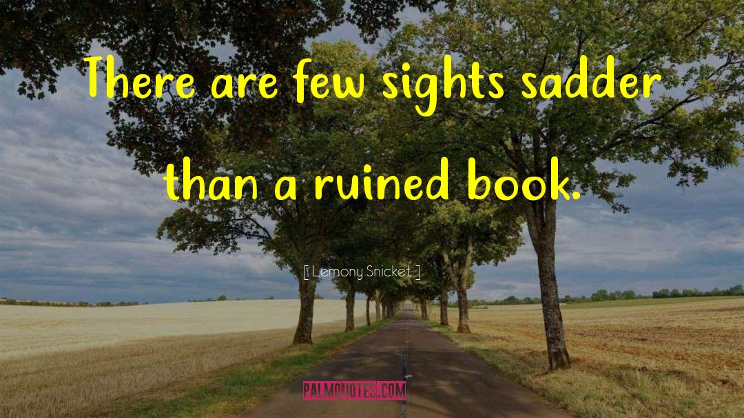 Sadder quotes by Lemony Snicket