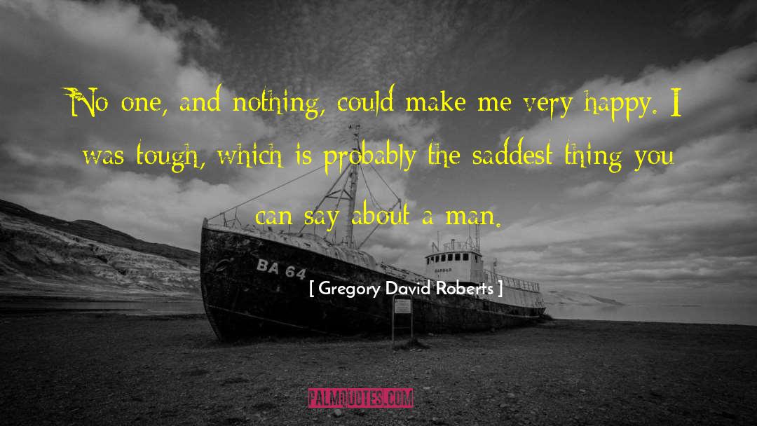 Saddest Thing quotes by Gregory David Roberts