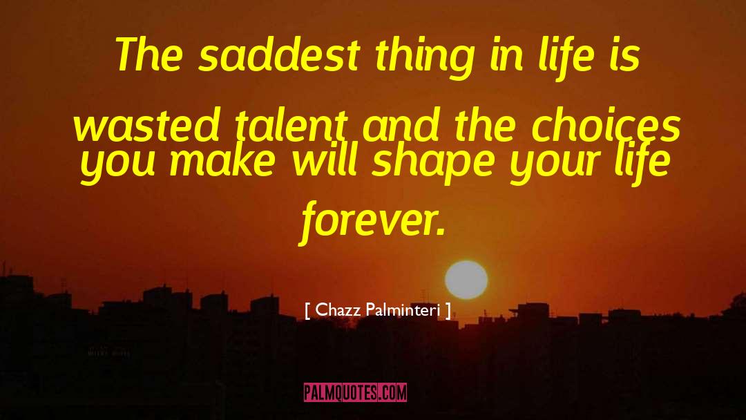 Saddest Thing quotes by Chazz Palminteri