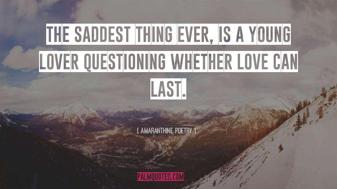 Saddest Thing quotes by Amaranthine Poetry