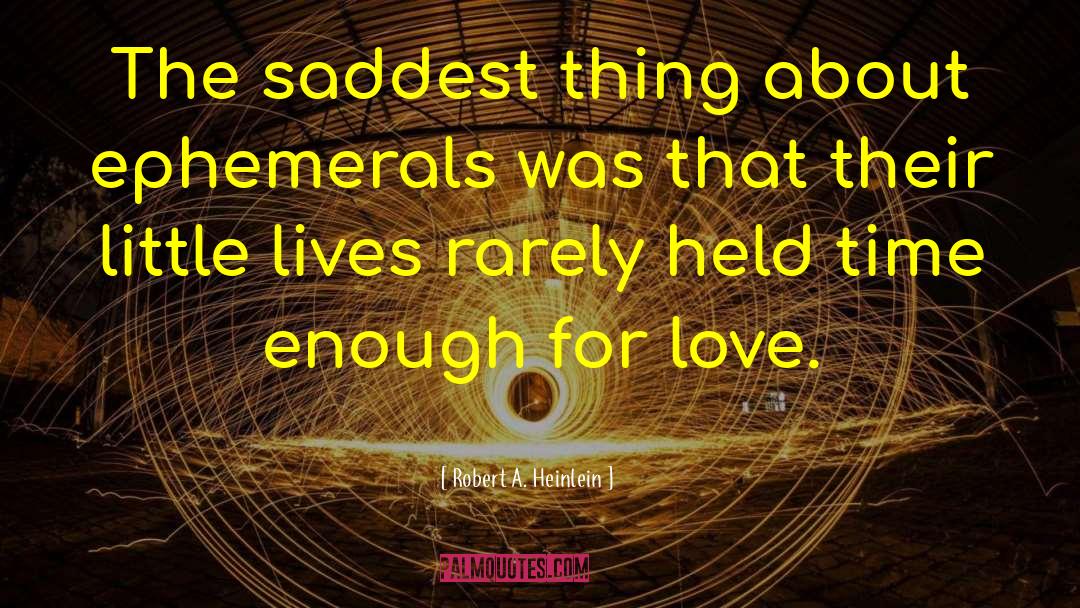 Saddest Thing quotes by Robert A. Heinlein