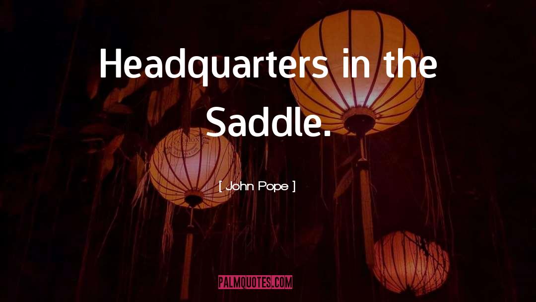 Saddles quotes by John Pope