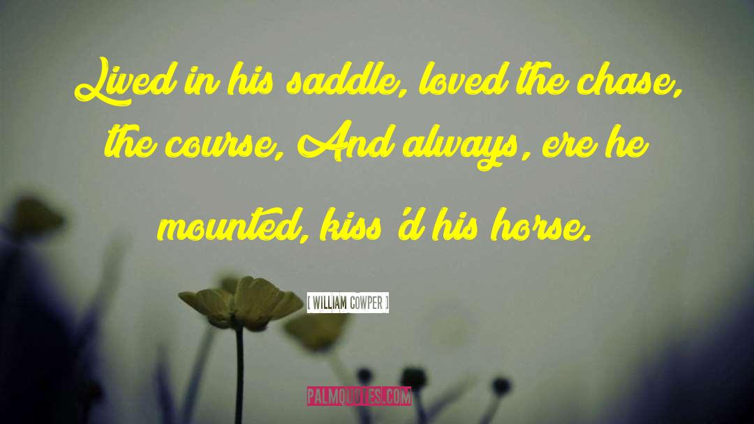 Saddles quotes by William Cowper