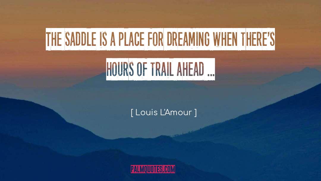 Saddles quotes by Louis L'Amour