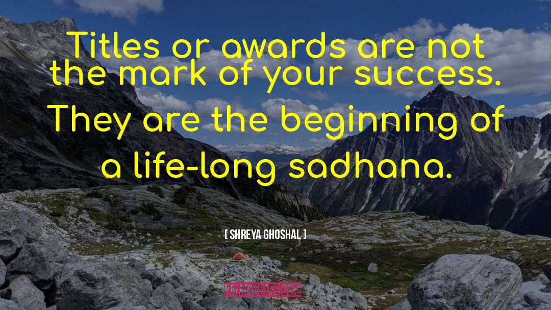Sadhana quotes by Shreya Ghoshal