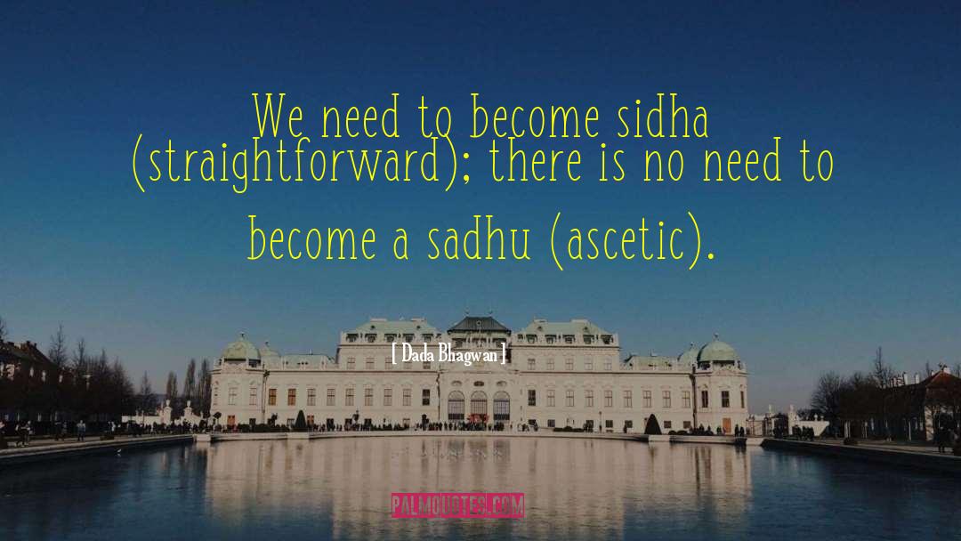 Sadhu quotes by Dada Bhagwan