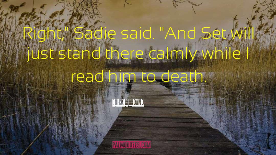 Sadie quotes by Rick Riordan