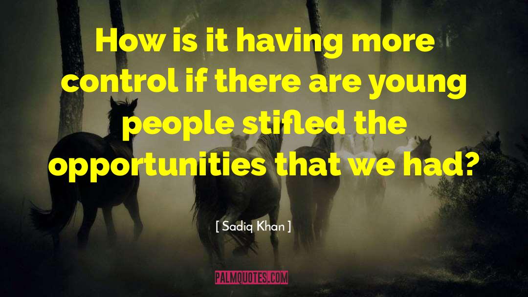 Sadiq Adnan quotes by Sadiq Khan