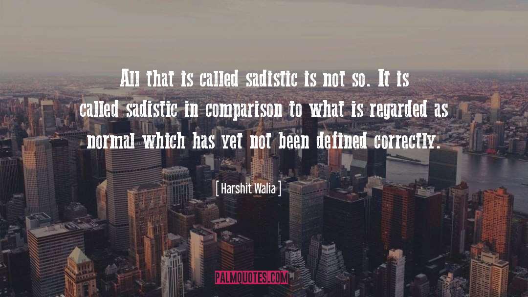 Sadism quotes by Harshit Walia