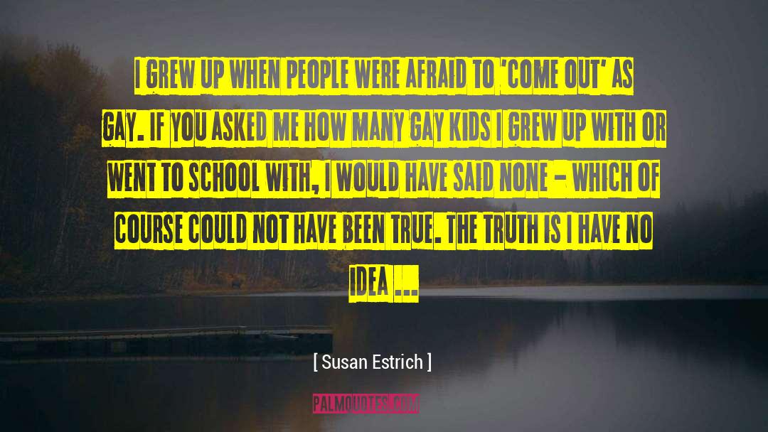 Sadly Gay Land quotes by Susan Estrich
