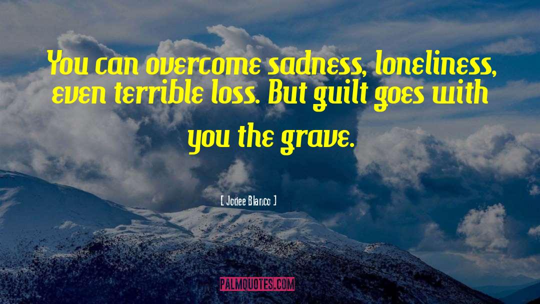 Sadness Loneliness quotes by Jodee Blanco