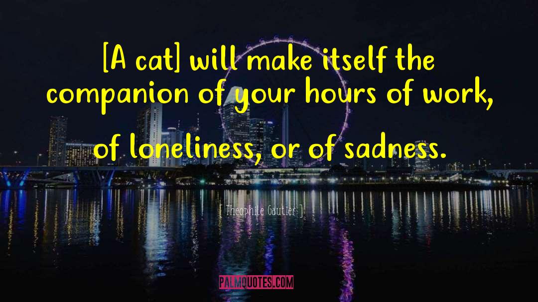 Sadness Loneliness quotes by Theophile Gautier