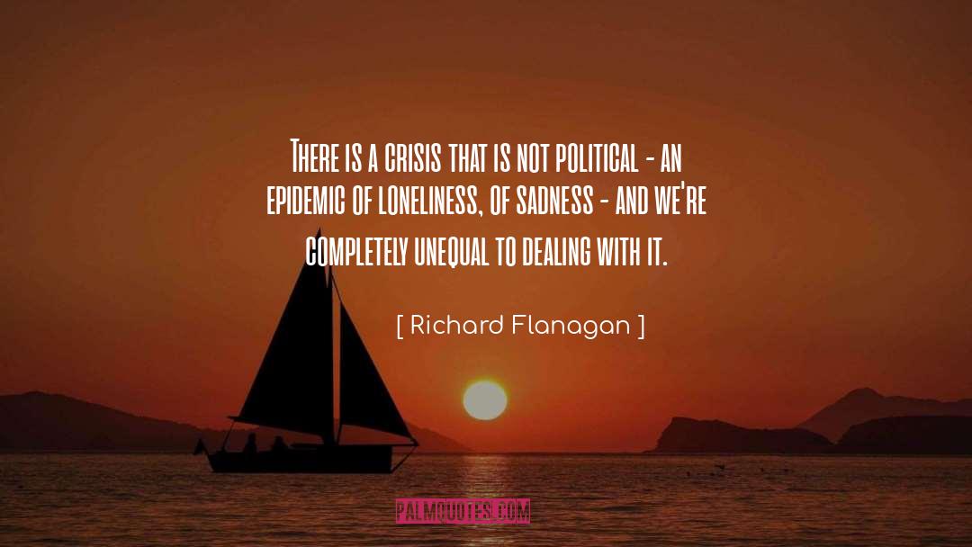 Sadness Loneliness quotes by Richard Flanagan