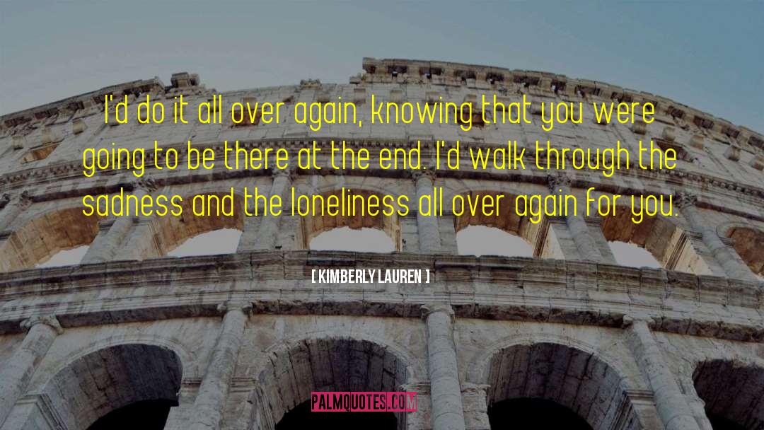 Sadness Lonelyness quotes by Kimberly Lauren