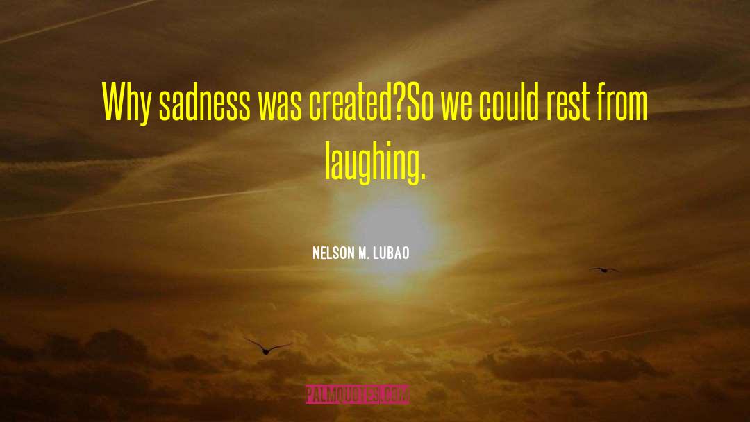 Sadness Lonelyness quotes by Nelson M. Lubao