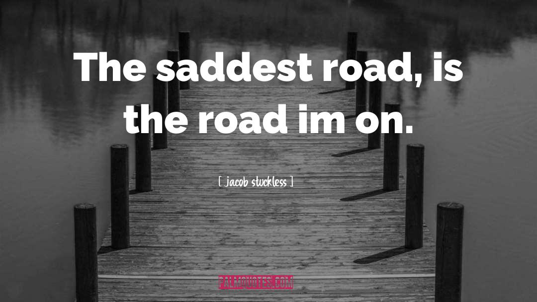 Sadness Lonelyness quotes by Jacob Stuckless